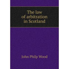

Книга The law of arbitration in Scotland