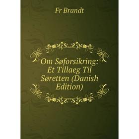 

Книга Om Søforsikring: Et Tillaeg Til Søretten (Danish Edition)