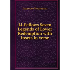 

Книга Ll-Fellows Seven Legends of Lower Redemption with Insets in verse