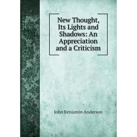 

Книга New Thought, Its Lights and Shadows: An Appreciation and a Criticism