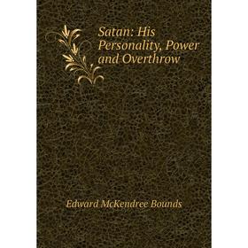 

Книга Satan: His Personality, Power and Overthrow