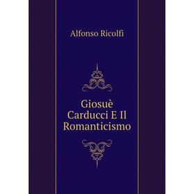 

Книга Giosuè Carducci E Il Romanticismo
