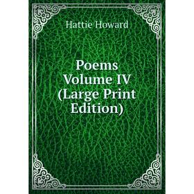

Книга Poems Volume IV (Large Print Edition)