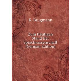 

Книга Zum Heutigen Stand Der Sprachwissenschaft (German Edition)
