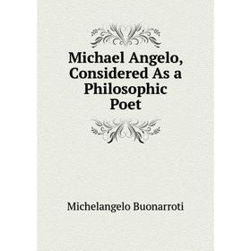 

Книга Michael Angelo, Considered As a Philosophic Poet
