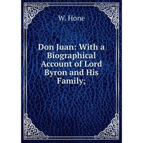 

Книга Don Juan: With a Biographical Account of Lord Byron and His Family