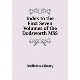 

Книга Index to the First Seven Volumes of the Dodsworth MSS