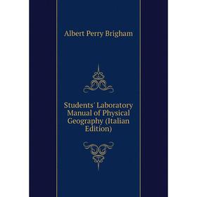 

Книга Students' Laboratory Manual of Physical Geography (Italian Edition)