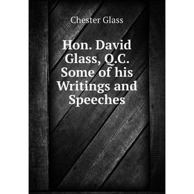 

Книга Hon. David Glass, Q.C. Some of his Writings and Speeches
