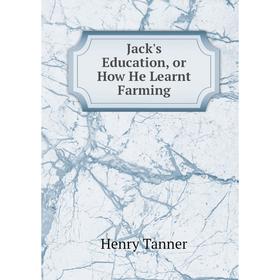 

Книга Jack's Education, or How He Learnt Farming