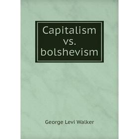 

Книга Capitalism vs. bolshevism