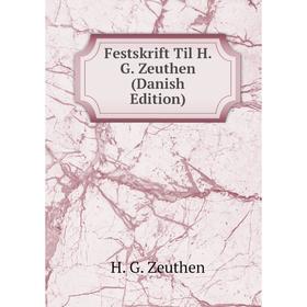 

Книга Festskrift Til H. G. Zeuthen (Danish Edition)