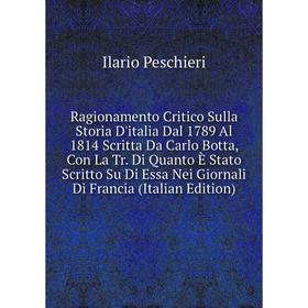 

Книга Ragionamento Critico Sulla Storia D'italia Dal 1789 Al 1814 Scritta Da Carlo Botta