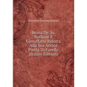 

Книга Storia De' Ss. Barlaam E Giosaffatte Ridotta Alla Sua Antica Purità Di Favella (Italian Edition)