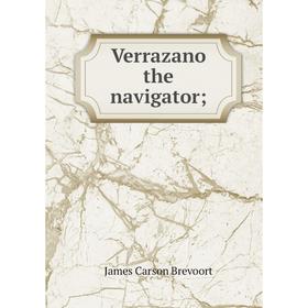 

Книга Verrazano the navigator