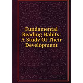 

Книга Fundamental Reading Habits: A Study Of Their Development