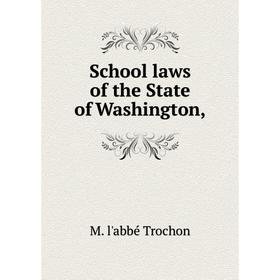 

Книга School laws of the State of Washington