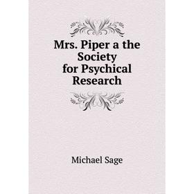 

Книга Mrs Piper a the Society for Psychical Research