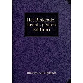 

Книга Het Blokkade-Recht. (Dutch Edition)