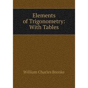 

Книга Elements of Trigonometry: With Tables