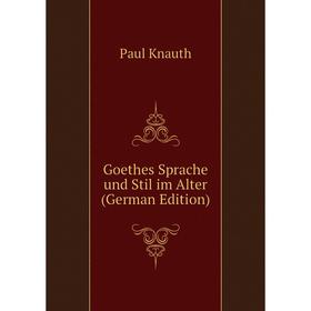 

Книга Goethes Sprache und Stil im Alter (German Edition)