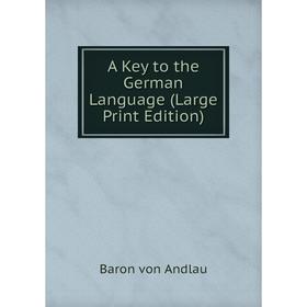 

Книга A Key to the German Language (Large Print Edition)