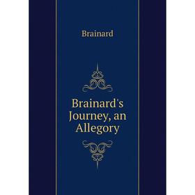 

Книга Brainard's Journey, an Allegory