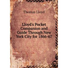 

Книга Lloyd's Pocket Companion and Guide Through New York City for 1866-67