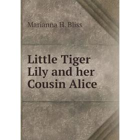

Книга Little Tiger Lily and her Cousin Alice
