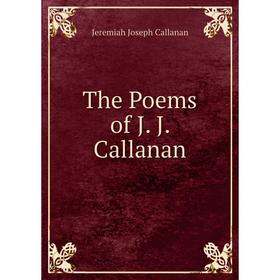 

Книга The Poems of J. J. Callanan