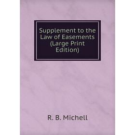 

Книга Supplement to the Law of Easements (Large Print Edition)