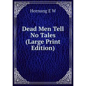 

Книга Dead Men Tell No Tales (Large Print Edition)