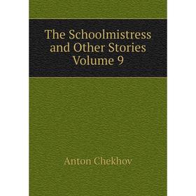 

Книга The Schoolmistress and Other Stories Volume 9