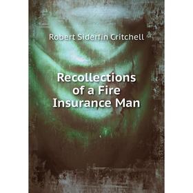 

Книга Recollections of a Fire Insurance Man