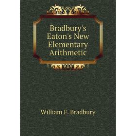 

Книга Bradbury's Eaton's New Elementary Arithmetic