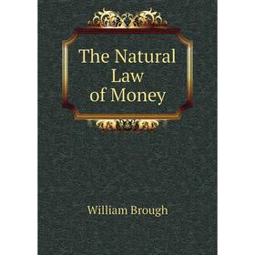 

Книга The Natural Law of Money