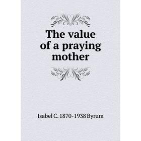

Книга The value of a praying mother