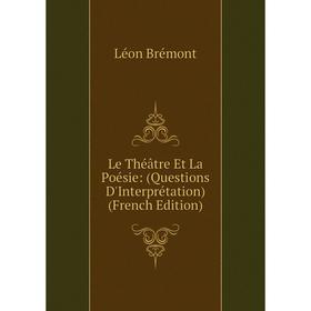 

Книга Le Théâtre Et La Poésie: (Questions D'Interprétation)