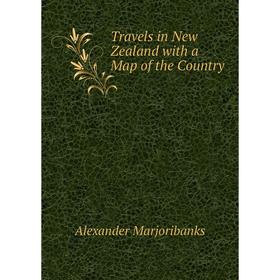 

Книга Travels in New Zealand with a Map of the Country