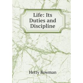 

Книга Life: Its Duties and Discipline