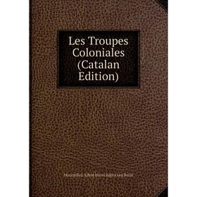 

Книга Les Troupes Coloniales (Catalan Edition)