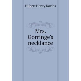 

Книга Mrs Gorringe's necklance