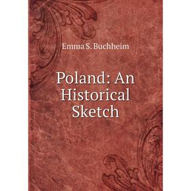 

Книга Poland: An Historical Sketch