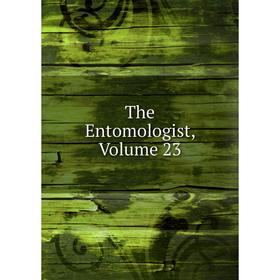 

Книга The Entomologist, Volume 23