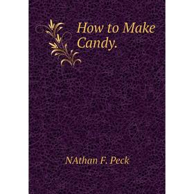 

Книга How to Make Candy.