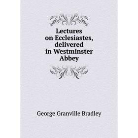 

Книга Lectures on Ecclesiastes, delivered in Westminster Abbey