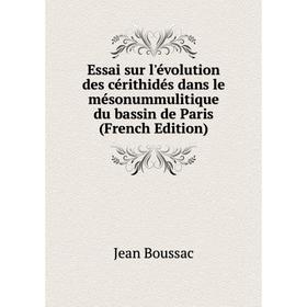 

Книга Essai sur l'évolution des cérithidés dans le mésonummulitique du bassin de Paris (French Edition)