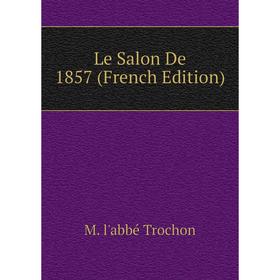 

Книга Le Salon De 1857