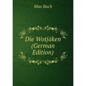 

Книга Die Wotjäken (German Edition)