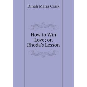 

Книга How to Win Loveor, Rhoda's Lesson